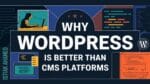 Why WordPress is Better Than Other CMS Platforms - Istiak Ahamed